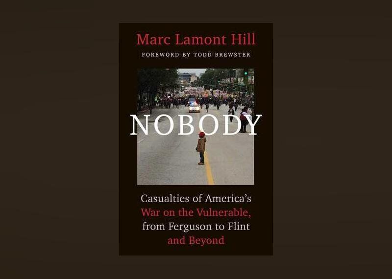 Nobody: Casualties of America's War on the Vulnerable, from Ferguson to Flint and Beyond